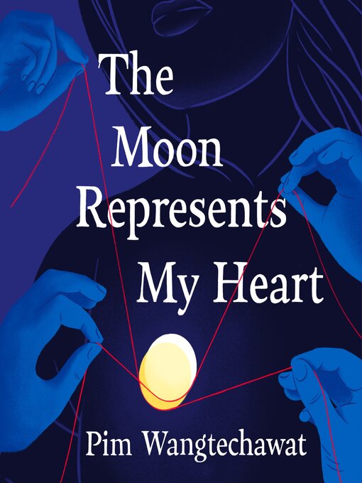 Title details for The Moon Represents My Heart by Pim Wangtechawat - Available